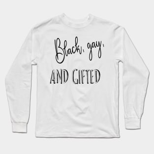 Black, gay and GIFTED Long Sleeve T-Shirt